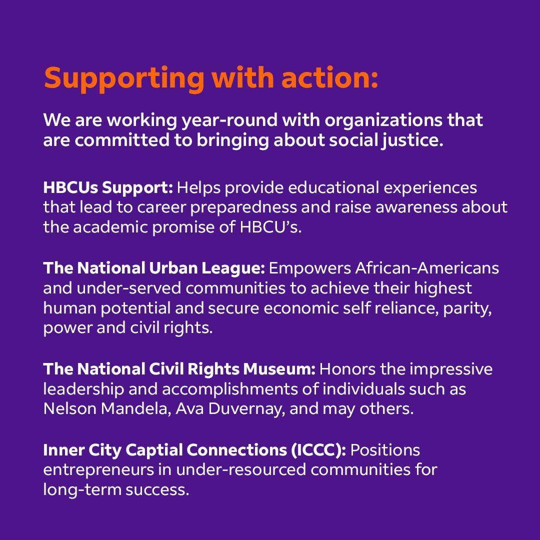 Info graphic "Supporting with action. We are working year-round with organizations that are committed to bringing about social justice. HBCUs Support, The National Urban League, The national Civil Rights Museum, and Inner city Capital Connections.