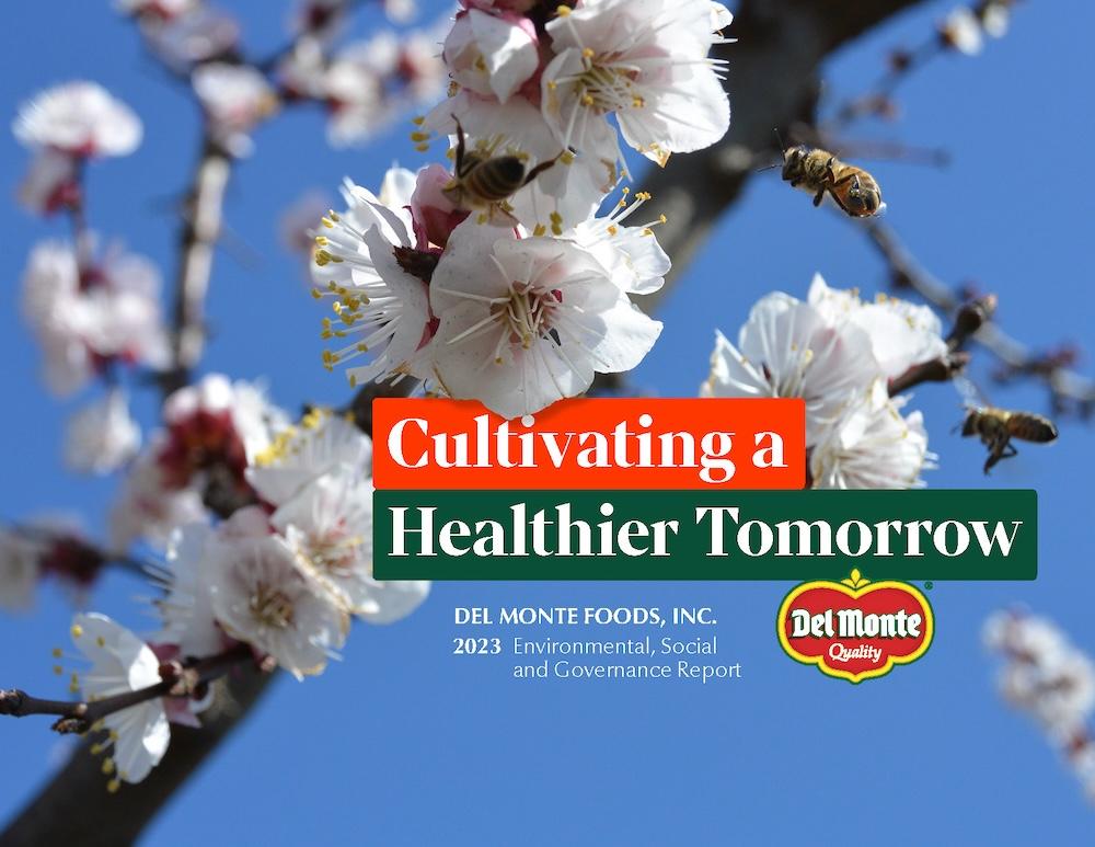 Cultivating a Healthier Tomorrow. Del Monte Foods 2023 ESG Report.