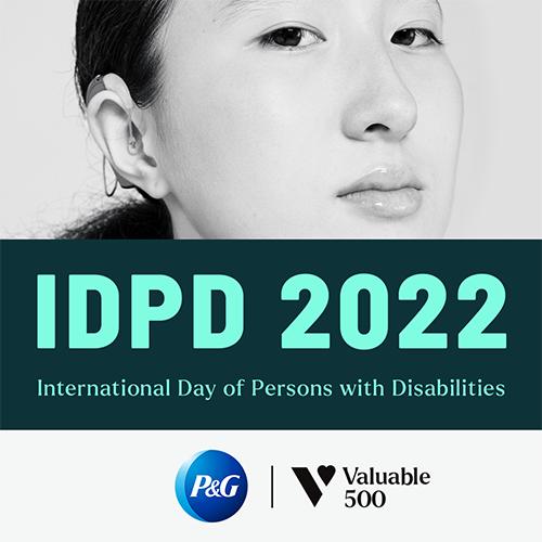 Close up of a person with a hearing aid. "IDPD 2022 International Day of Persons with Disabilities." P&G and Valuable 500 logos.