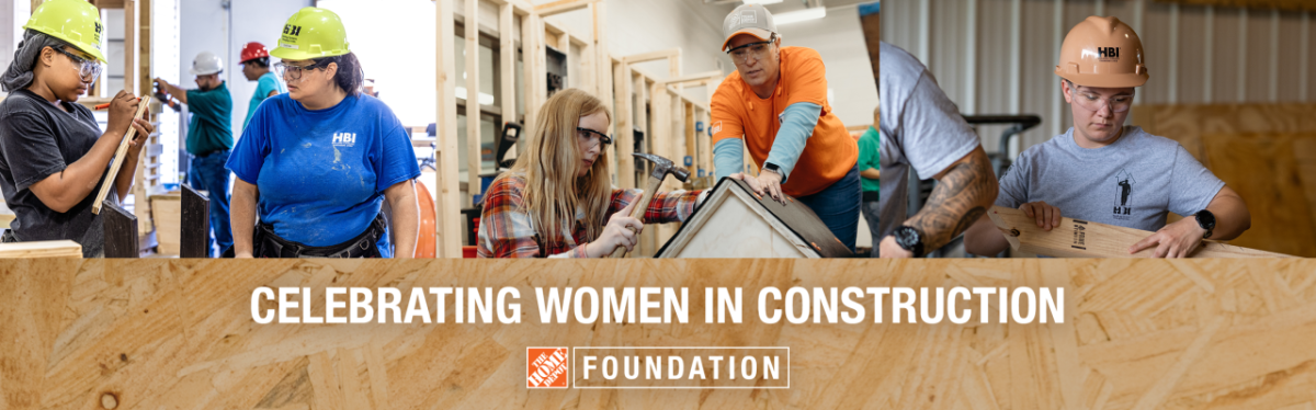 Celebrating Women in Construction. The Home Depot Foundation.