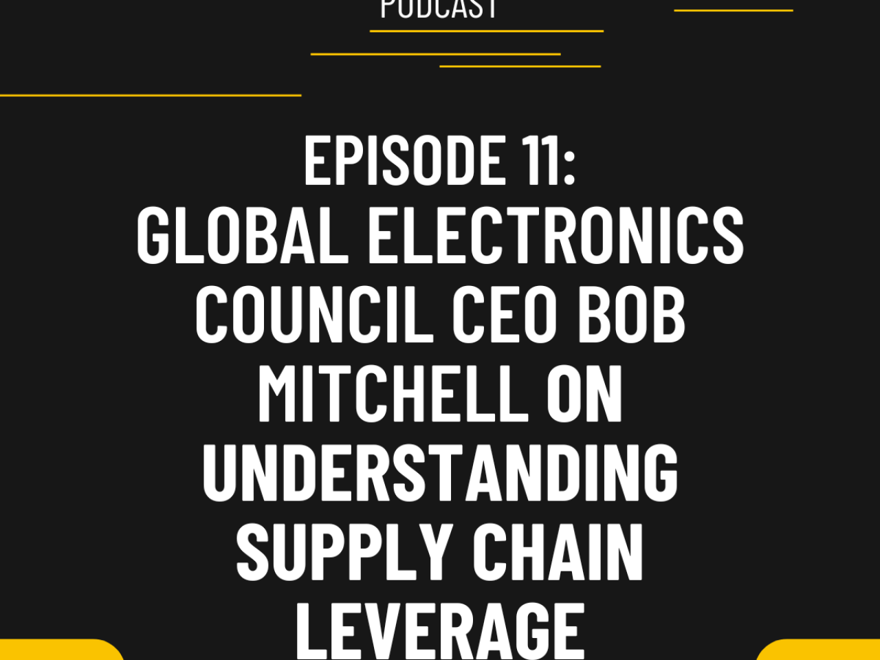 "episode 11 global electronics council ceo bob mitchell on understanding supply chain leverage"