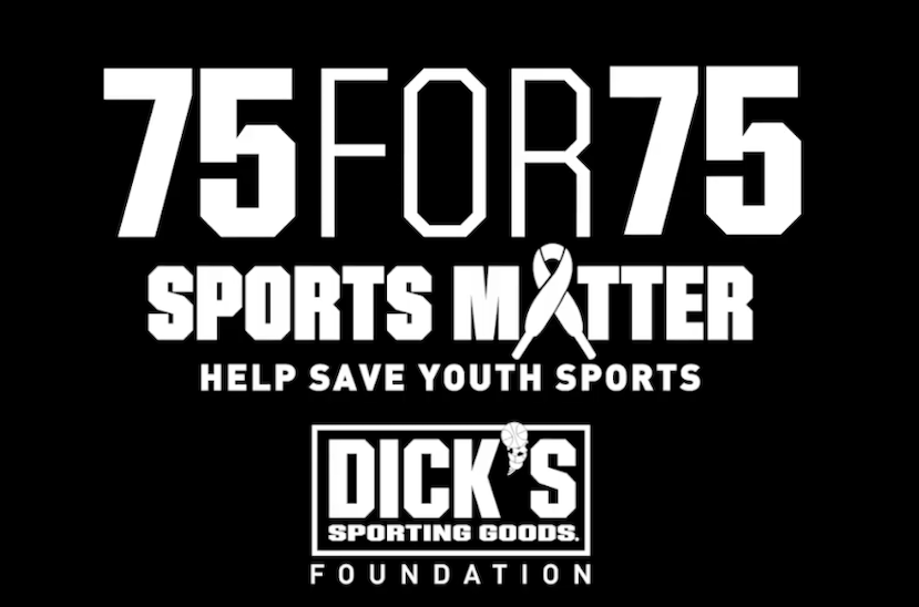 75FOR75 Sports Matter, Help save youth sports, DICK'S Sporting Goods Foundation.