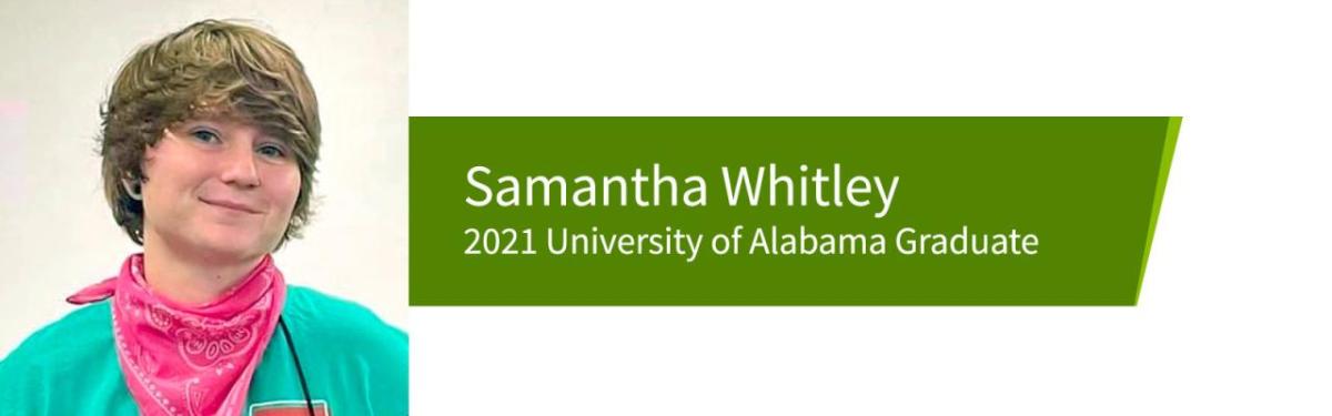 Samantha Whitley: 2021 University of Alabama Graduate