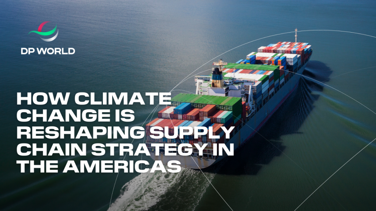 Freight Ship at sea. "DP World. How Climate change is reshaping supply chain strategy in the Americas"