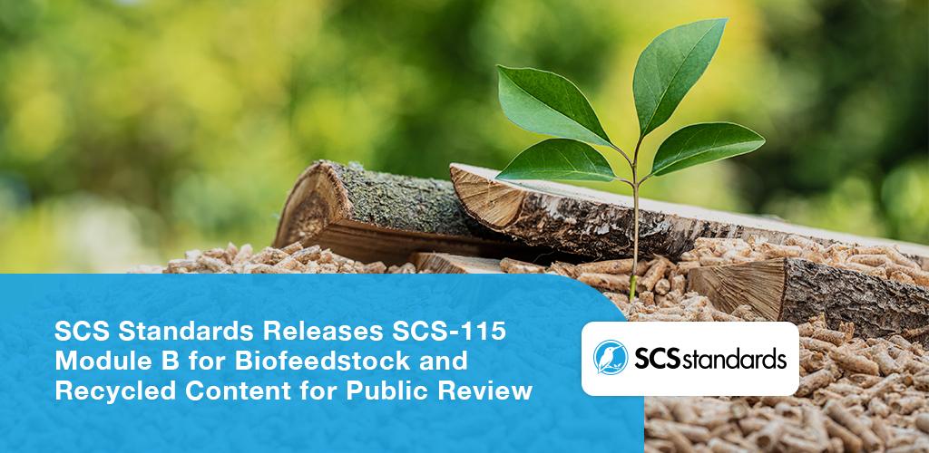 SCS Standards Releases SCS-115 Module B for Biofeedstock and Recycled Content for Public Review