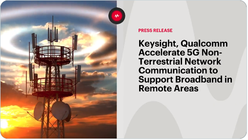 Keysight, Qualcomm Accelerate 5G Non-Terrestrial Network