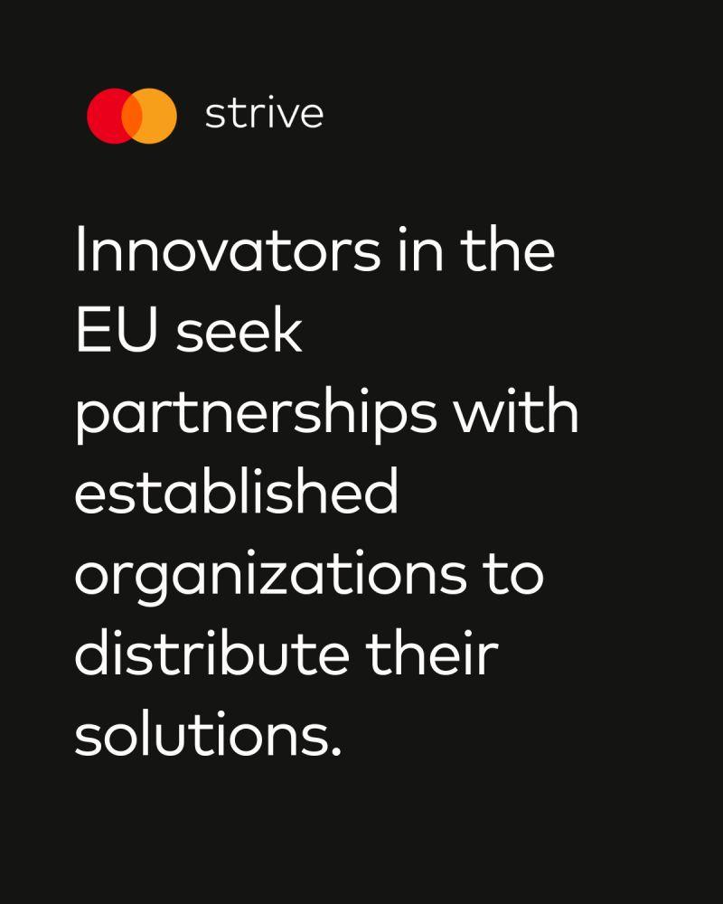 "Strive. Innovators in the EU seek partnerships with established organizations to distribute their solutions.