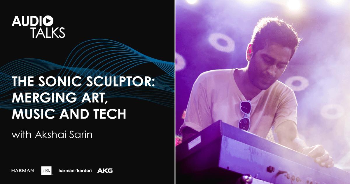 HARMAN Audio Talks: The Sonic Sculptor: Merging Art, Music and Tech.