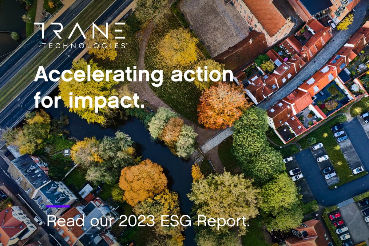 Trane Technologies Accelerating action for impact. Read our 2023 ESG Report