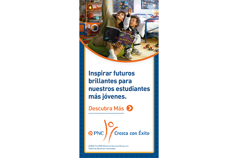 "Inspirar futuros brillantes para nuestros estudiantes mas jovenes." PNC Crezca con Exito