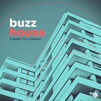 buzz house A Baker Tilly Podcast