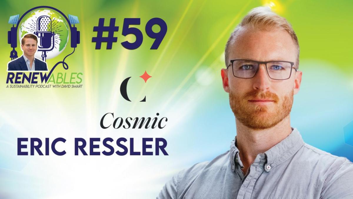 RENEWables #59: Eric Ressler of Cosmic