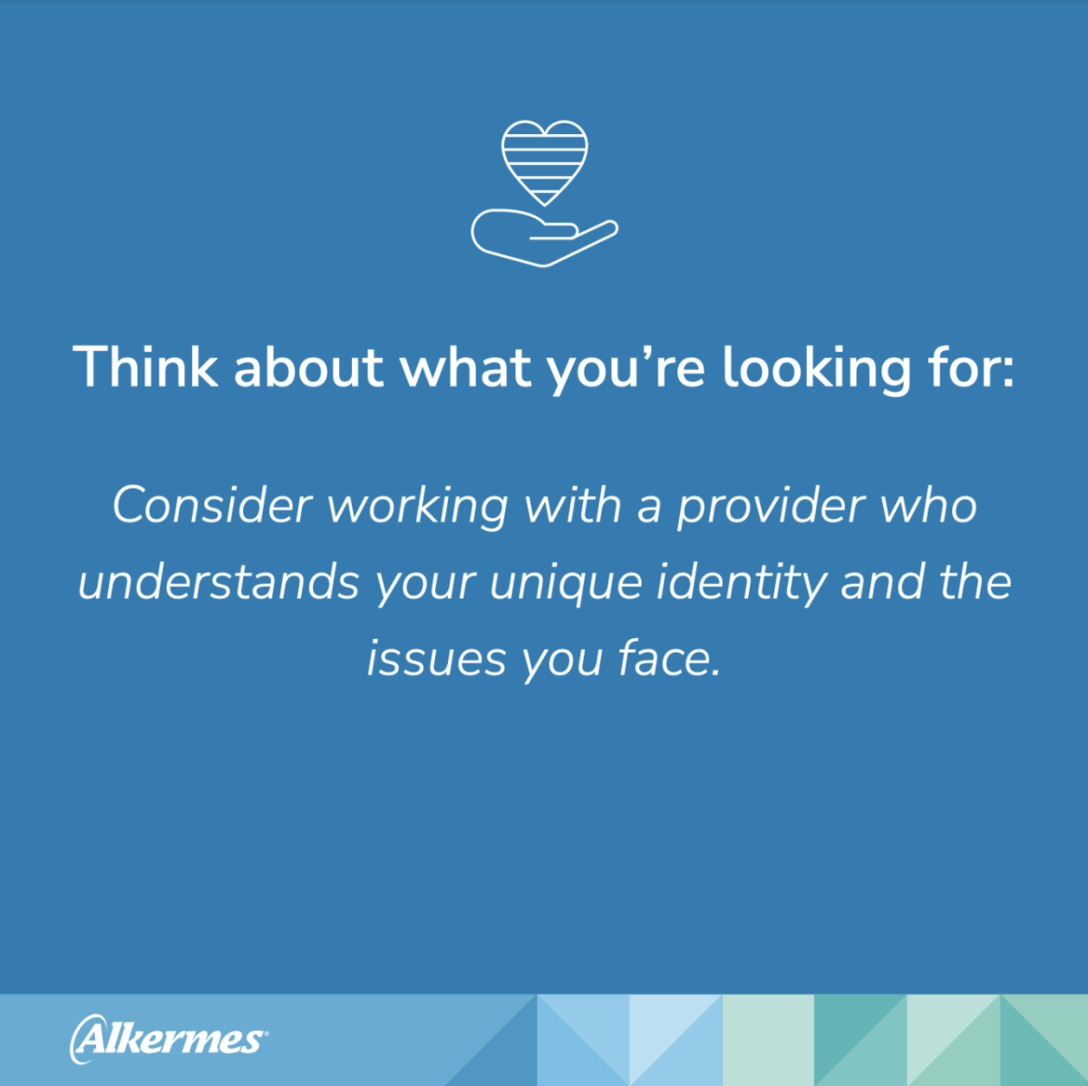 PDF Slide with the text "Think about what you're looing for: Consider working with a provider who understands your unique identity and the issues you face"