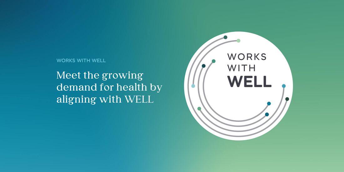 Works with Well. Meet the Growing demand for health aligning with WELL