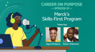 "Career on Purpose Episode 01 Merck's Skills-First Program" Profiles of two people.